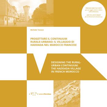 Progettare il continuum rurale-urbano: il villaggio di Haddada nel Marocco francese-Designing the rural-urban continuum: the Haddada village in French Morocco - Michele Tenzon - Libro LetteraVentidue 2024, Premio Bruno Zevi | Libraccio.it