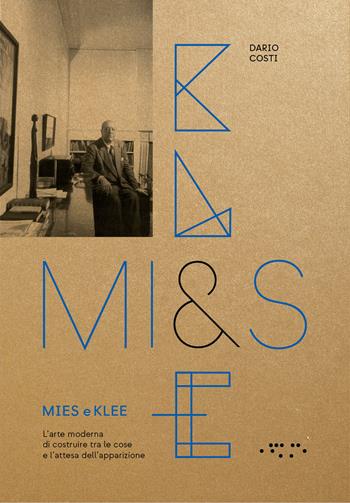 Mies e Klee. L'arte moderna di costruire tra le cose e l'attesa dell'apparizione - Dario Costi - Libro LetteraVentidue 2025, Alleli/Research | Libraccio.it