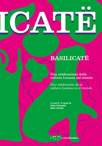 Basilicatë. Una celebrazione della cultura lucana nel mondo. Ediz. italiana e spagnola - Mimì Coviello - Libro LetteraVentidue 2024 | Libraccio.it
