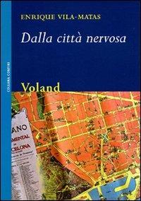 Dalla città nervosa - Enrique Vila-Matas - Libro Voland 2008, Confini | Libraccio.it