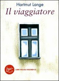 Il viaggiatore - Hartmut Lange - Libro Voland 2009, Intrecci | Libraccio.it