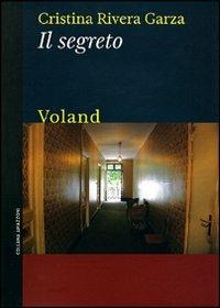 Il segreto - Cristina Rivera Garza - Libro Voland 2010, Amazzoni | Libraccio.it