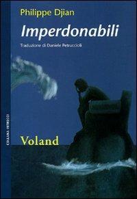Imperdonabili - Philippe Djian - Libro Voland 2009, Intrecci | Libraccio.it
