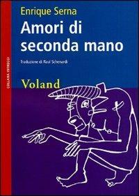 Amori di seconda mano - Enrique Serna - Libro Voland 2010, Intrecci | Libraccio.it