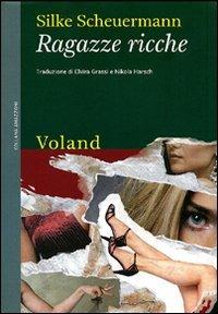 Ragazze ricche - Silke Scheuermann - Libro Voland 2010, Amazzoni | Libraccio.it