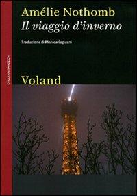 Il viaggio d'inverno - Amélie Nothomb - Libro Voland 2010, Amazzoni | Libraccio.it