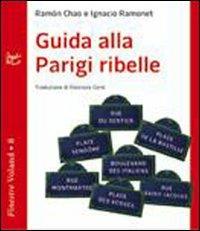 Guida alla Parigi ribelle - Ramón Chao, Ignacio Ramonet - Libro Voland 2010, Finestre | Libraccio.it