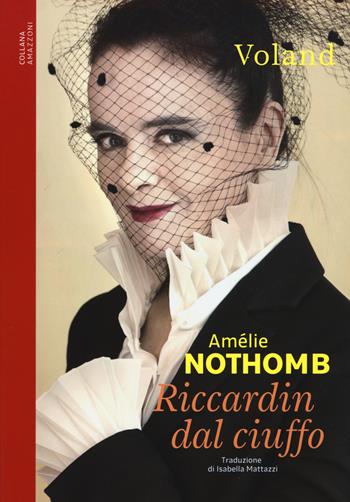Riccardin dal ciuffo - Amélie Nothomb - Libro Voland 2017, Amazzoni | Libraccio.it