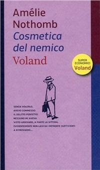 Cosmetica del nemico - Amélie Nothomb - Libro Voland 2011, Supereconomici Voland | Libraccio.it