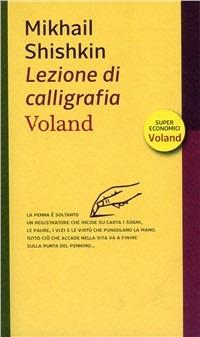 Lezione di calligrafia - Mikhail Shishkin - Libro Voland 2011, Supereconomici Voland | Libraccio.it