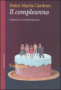Il compleanno - Dulce Maria Cardoso - Libro Voland 2011, Amazzoni | Libraccio.it