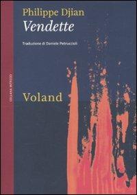 Vendette - Philippe Djian - Libro Voland 2011, Intrecci | Libraccio.it