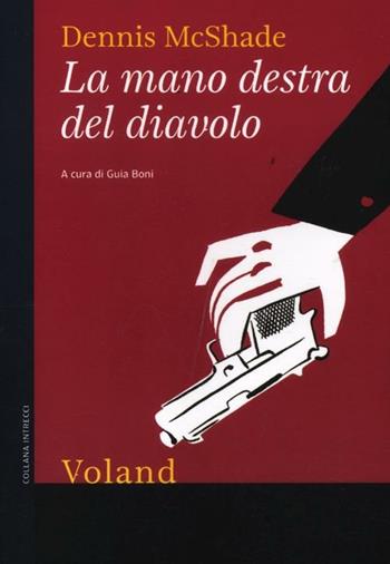 La mano destra del diavolo - Dennis McShade - Libro Voland 2012, Intrecci | Libraccio.it
