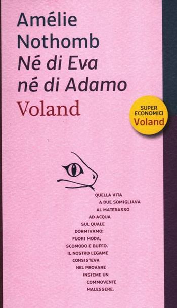 Né di Eva né di Adamo - Amélie Nothomb - Libro Voland 2012, Supereconomici Voland | Libraccio.it
