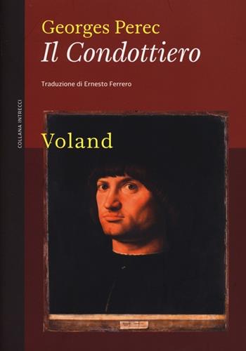Il condottiero - Georges Perec - Libro Voland 2012, Intrecci | Libraccio.it