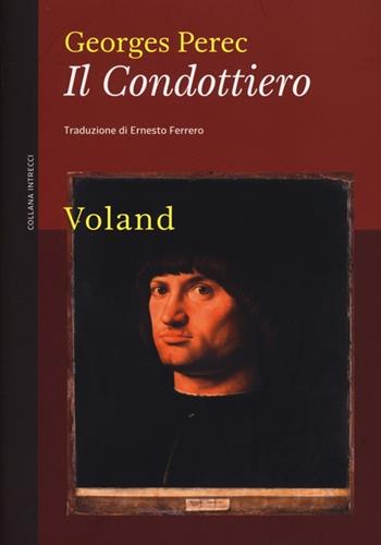 Il condottiero - Georges Perec - Libro Voland 2012, Intrecci | Libraccio.it