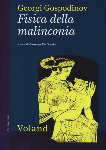 Fisica della malinconia - Georgi Gospodinov - Libro Voland 2013, Sírin | Libraccio.it
