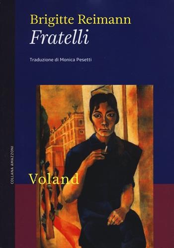Fratelli - Brigitte Reimann - Libro Voland 2013, Amazzoni | Libraccio.it