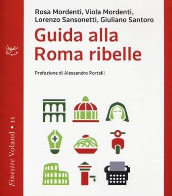 Guida alla Roma ribelle  - Libro Voland 2013, Finestre | Libraccio.it