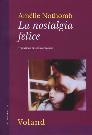 La nostalgia felice - Amélie Nothomb - Libro Voland 2014, Amazzoni | Libraccio.it