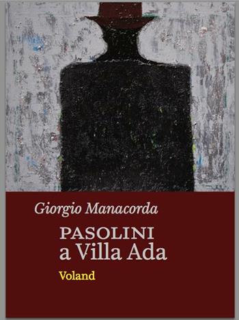 Pasolini a Villa Ada - Giorgio Manacorda - Libro Voland 2014 | Libraccio.it