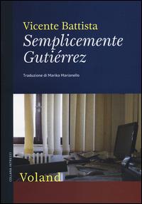 Semplicemente Gutiérrez - Vicente Battista - Libro Voland 2014, Intrecci | Libraccio.it