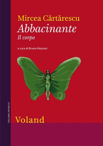 Abbacinante. Il corpo - Mircea Cartarescu - Libro Voland 2015, Intrecci | Libraccio.it