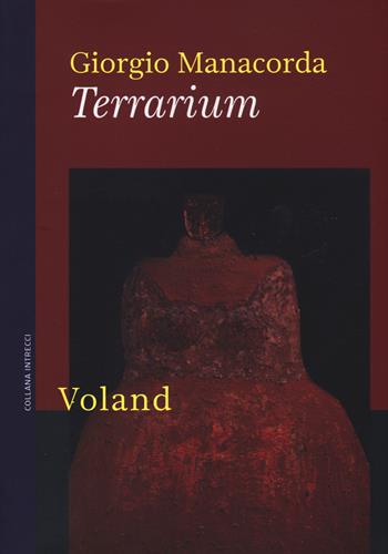 Terrarium - Giorgio Manacorda - Libro Voland 2015, Intrecci | Libraccio.it