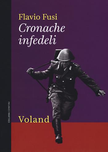 Cronache infedeli - Flavio Fusi - Libro Voland 2017, Confini | Libraccio.it