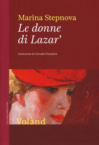 Le donne di Lazar' - Marina Stepnova - Libro Voland 2018, Amazzoni | Libraccio.it