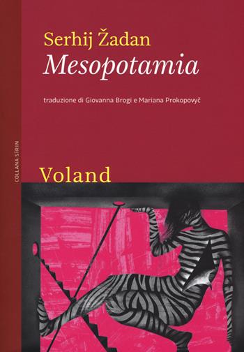 Mesopotamia - Serhij Zadan - Libro Voland 2018, Sírin | Libraccio.it