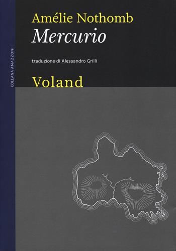 Mercurio - Amélie Nothomb - Libro Voland 2018, Amazzoni | Libraccio.it