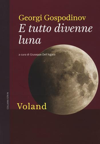 E tutto divenne luna - Georgi Gospodinov - Libro Voland 2018, Sírin | Libraccio.it