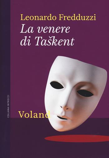 La venere di Tashkent - Leonardo Fredduzzi - Libro Voland 2018, Intrecci | Libraccio.it