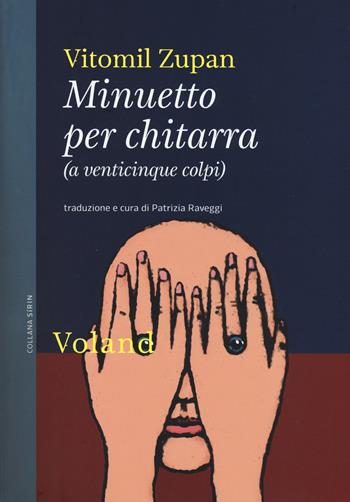 Minuetto per chitarra (a venticinque colpi) - Vitomil Zupan - Libro Voland 2019, Sírin | Libraccio.it