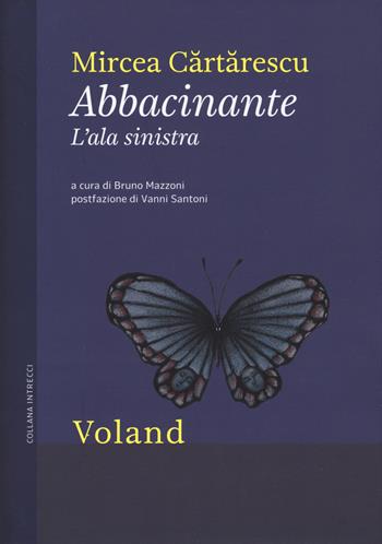 Abbacinante. L'ala sinistra - Mircea Cartarescu - Libro Voland 2018, Intrecci | Libraccio.it