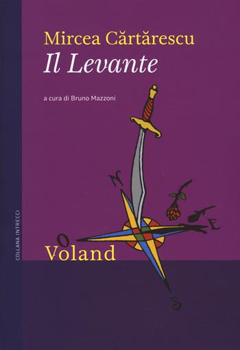 Il Levante - Mircea Cartarescu - Libro Voland 2019, Intrecci | Libraccio.it