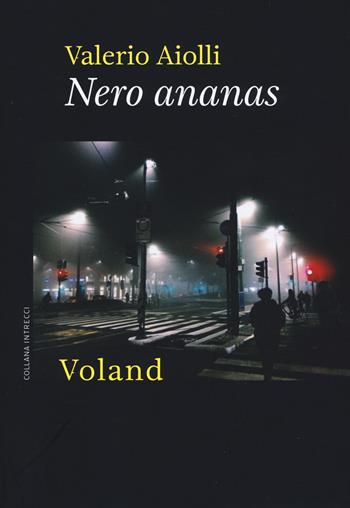 Nero ananas - Valerio Aiolli - Libro Voland 2019, Intrecci | Libraccio.it