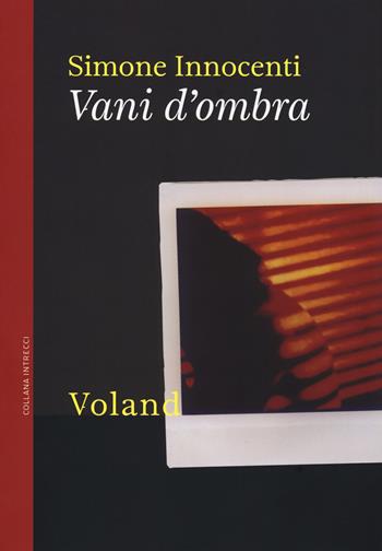 Vani d'ombra - Simone Innocenti - Libro Voland 2019, Intrecci | Libraccio.it