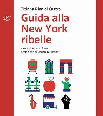 Guida alla New York ribelle - Tiziana Rinaldi Castro - Libro Voland 2024, Finestre | Libraccio.it