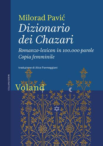 Dizionario dei Chazari. Romanzo-lexicon in 100.000 parole. Copia femminile - Milorad Pavic - Libro Voland 2020, Sírin | Libraccio.it