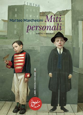 Miti personali. Sedici racconti - Matteo Marchesini - Libro Voland 2021, Libri piccoli | Libraccio.it