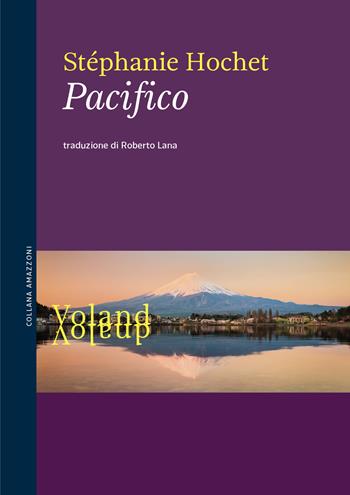 Pacifico - Stéphanie Hochet - Libro Voland 2021, Amazzoni | Libraccio.it