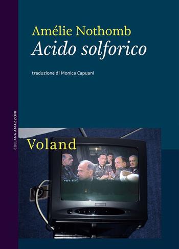Acido solforico. Nuova ediz. - Amélie Nothomb - Libro Voland 2021, Amazzoni | Libraccio.it