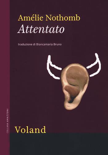 Attentato. Nuova ediz. - Amélie Nothomb - Libro Voland 2021, Amazzoni | Libraccio.it