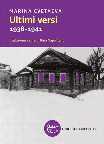 Ultimi versi. 1938-1941. Testo russo a fronte - Marina Cvetaeva - Libro Voland 2021, Libri piccoli | Libraccio.it