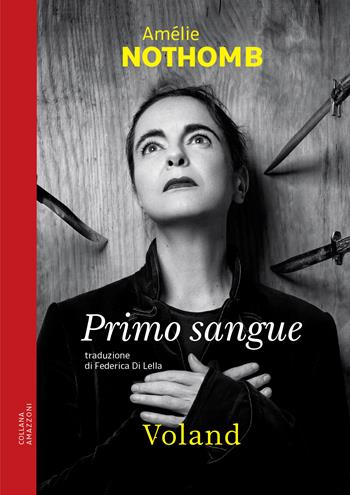 Primo sangue - Amélie Nothomb - Libro Voland 2022, Amazzoni | Libraccio.it