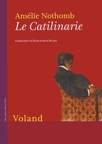 Le catilinarie - Amélie Nothomb - Libro Voland 2022, Amazzoni | Libraccio.it