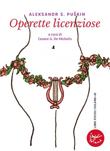 Operette licenziose - Aleksandr Sergeevic Puskin - Libro Voland 2022, Sírin | Libraccio.it