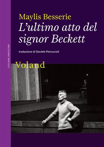 L'ultimo atto del signor Beckett - Maylis Besserie - Libro Voland 2022, Amazzoni | Libraccio.it